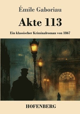 bokomslag Akte 113: Ein klassischer Kriminalroman von 1867