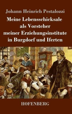 bokomslag Meine Lebensschicksale als Vorsteher meiner Erziehungsinstitute in Burgdorf und Iferten