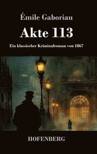 bokomslag Akte 113: Ein klassischer Kriminalroman von 1867