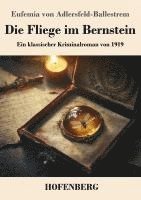 bokomslag Die Fliege im Bernstein: Ein klassischer Kriminalroman von 1919