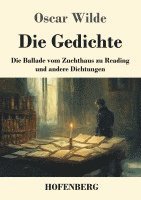 bokomslag Die Gedichte: Die Ballade vom Zuchthaus zu Reading und andere Dichtungen