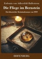 bokomslag Die Fliege im Bernstein: Ein klassischer Kriminalroman von 1919