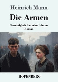 bokomslag Die Armen: Gerechtigkeit hat keine Stimme - Roman
