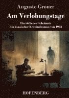 bokomslag Am Verlobungstage: Ein tödliches Geheimnis - ein klassischer Kriminalroman von 1903