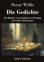 bokomslag Die Gedichte: Die Ballade vom Zuchthaus zu Reading und andere Dichtungen