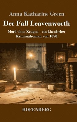 bokomslag Der Fall Leavenworth: Mord ohne Zeugen - ein klassischer Kriminalroman von 1878