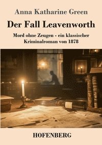 bokomslag Der Fall Leavenworth: Mord ohne Zeugen - ein klassischer Kriminalroman von 1878