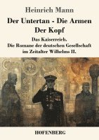 bokomslag Der Untertan / Die Armen / Der Kopf: Das Kaiserreich. Die Romane der deutschen Gesellschaft im Zeitalter Wilhelms II.