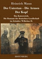 bokomslag Der Untertan / Die Armen / Der Kopf: Das Kaiserreich. Die Romane der deutschen Gesellschaft im Zeitalter Wilhelms II.