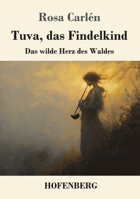 bokomslag Tuva, das Findelkind: Das wilde Herz des Waldes