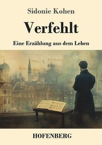 bokomslag Verfehlt: Eine Erzählung aus dem Leben