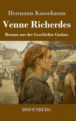 bokomslag Venne Richerdes: Roman aus der Geschichte Goslars