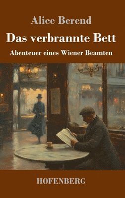 Das verbrannte Bett: Abenteuer eines Wiener Beamten 1