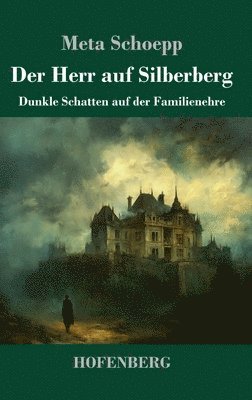 bokomslag Der Herr auf Silberberg: Dunkle Schatten auf der Familienehre