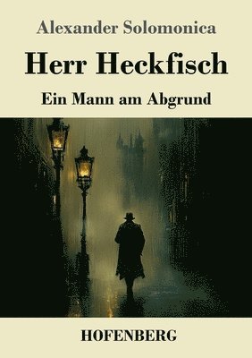 bokomslag Herr Heckfisch: Ein Mann am Abgrund