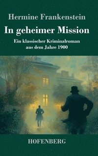 bokomslag In geheimer Mission: Ein klassischer Kriminalroman aus dem Jahre 1900