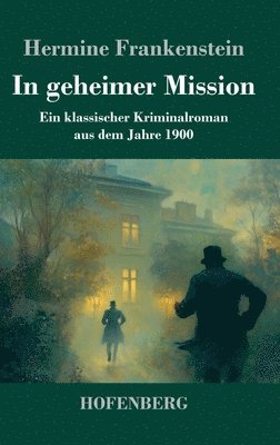 bokomslag In geheimer Mission: Ein klassischer Kriminalroman aus dem Jahre 1900
