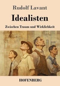 bokomslag Idealisten: Zwischen Traum und Wirklichkeit