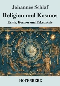bokomslag Religion und Kosmos: Krisis, Kosmos und Erkenntnis