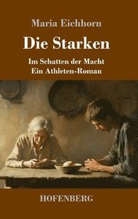 bokomslag Die Starken:Im Schatten der Macht - ein Athleten-Roman