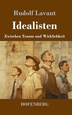 bokomslag Idealisten: Zwischen Traum und Wirklichkeit