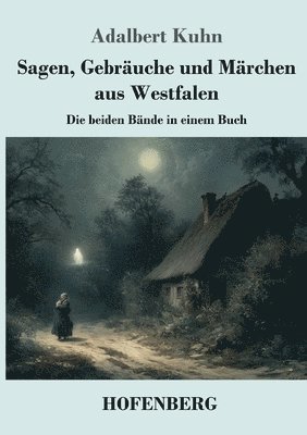 bokomslag Sagen, Gebräuche und Märchen aus Westfalen
