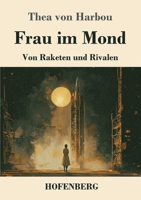 bokomslag Frau im Mond: Von Raketen und Rivalen