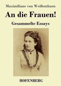 bokomslag An die Frauen!: Gesammelte Essays