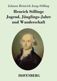bokomslag Henrich Stillings Jugend, Jünglings-Jahre und Wanderschaft