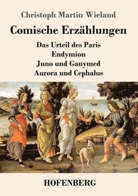 bokomslag Comische Erzählungen: Das Urteil des Paris - Endymion - Juno und Ganymed - Aurora und Cephalus