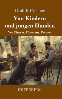bokomslag Von Kindern und jungen Hunden:Von Pinseln, Pfoten und Pointen