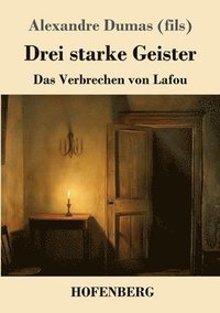bokomslag Drei starke Geister: Das Verbrechen von Lafou
