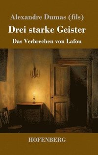 bokomslag Drei starke Geister: Das Verbrechen von Lafou
