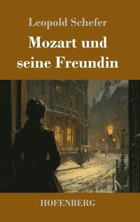 bokomslag Mozart und seine Freundin: Novelle