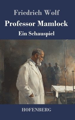 Friedrich Wolf - Professor Mamlock, Inbunden