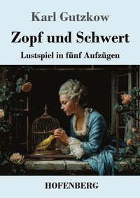 bokomslag Zopf und Schwert: Lustspiel in fünf Aufzügen