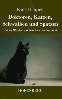 Karel Čapek - Doktoren, Katzen, Schwalben und Spatzen, Inbunden