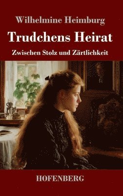 Wilhelmine Heimburg - Trudchens Heirat, Inbunden