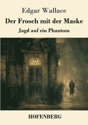 Der Frosch mit der Maske: Jagd auf ein Phantom