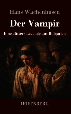 Der Vampir: Eine düstere Legende aus Bulgarien