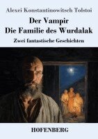 Alexei Konstantinowitsch Tolstoi - Der Vampir / Die Familie des Wurdalak, Häftad