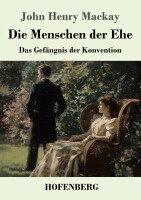 John Henry MacKay - Menschen der Ehe, Häftad