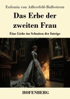 Das Erbe der zweiten Frau: Eine Liebe im Schatten der Intrige