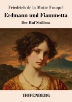 Friedrich de la Motte Fouqué - Erdmann und Fiammetta, Häftad