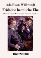 Adolf Von Wilbrandt - Fridolins heimliche Ehe, Häftad