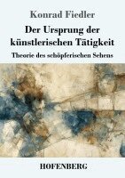 Konrad Fiedler - Ursprung der künstlerischen Tätigkeit, Häftad