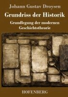 Johann Gustav Droysen - Grundriss der Historik, Inbunden