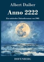 Albert Daiber - Anno 2222, Inbunden