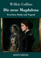 Wilkie Collins - Die neue Magdalena, Inbunden