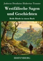 Jodocus Deodatus Hubertus Temme - Westfälische Sagen und Geschichten: Beide Bände in einem Buch, Inbunden